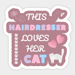 This hairdresser loves her cat Sticker